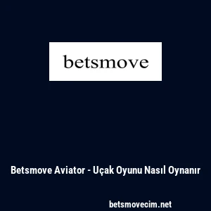 Betsmove Aviator - U&ccedil;ak Oyunu Nasıl Oynanır