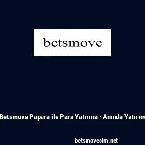 Betsmove Papara ile Para Yatırma - Anında Yatırım